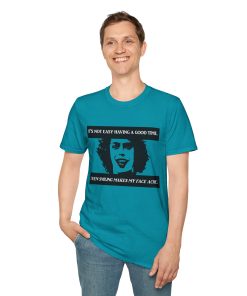 'It's not easy having a good time...even smiling makes my face ache' on a shirt in the color Tropical Blue. - Memento Mary