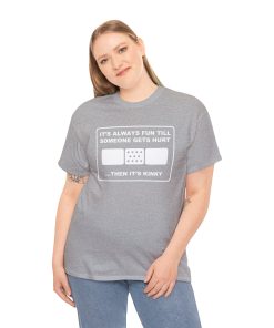 It's Always Funny Till Someone Gets Hurt ... Then It's Kinky in white on a shirt in the color Sport Gray - Memento Mary