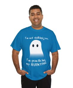 I'm Not Stalking You. I'm Practicing My Haunting on a shirt in the color Sapphire. - Memento Mary