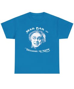Mad, Bad, and Tiresome to Know on a shirt in the color Sapphire - Memento Mary