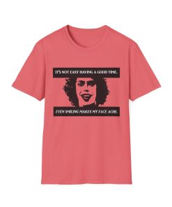 'It's not easy having a good time...even smiling makes my face ache' on a shirt in the color Coral Silk. - Memento Mary