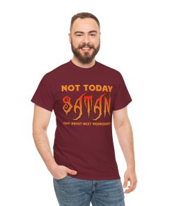 Not Today Satan - How About Next Wednesday? on a shirt in the color Garnet. - Memento Mary