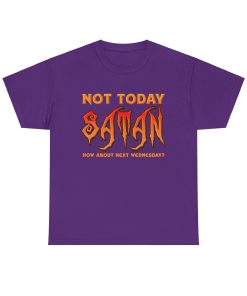 Not Today Satan - How About Next Wednesday? on a shirt in the color Purple - Memento Mary
