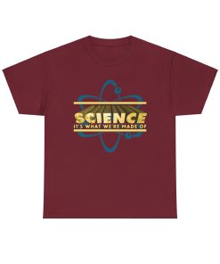 Science It's What We're Made Of on a shirt in the color Garnet. - Memento Mary