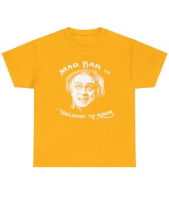 Mad, Bad, and Tiresome to Know on a shirt in the color Gold - Memento Mary