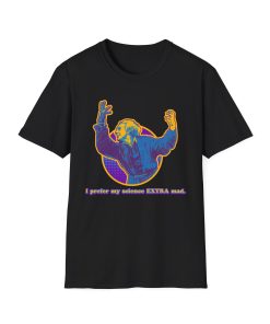I prefer my science extra mad! on a shirt in the color Black - Memento Mary