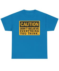Caution, don't believe everything you think on a shirt in the color Sapphire - Memento Mary