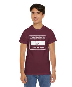 It's Always Funny Till Someone Gets Hurt ... Then It's Kinky in white on a shirt in the color Forest Green - Memento Mary