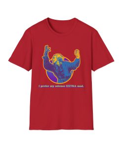 I prefer my science extra mad! on a shirt in the color Cherry Red - Memento Mary