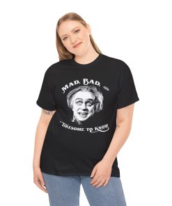 Mad, Bad, and Tiresome to Know on a shirt in the color Black - Memento Mary