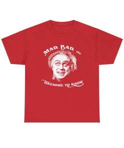 Mad, Bad, and Tiresome to Know on a shirt in the color Red - Memento Mary
